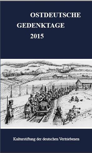 Ostdeutsche Gedenktage. Persönlichkeiten und historische Ereignisse / Ostdeutsche Gedenktage 2015