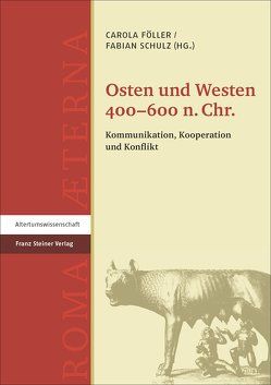 Osten und Westen 400–600 n. Chr. von Föller,  Carola, Schulz,  Fabian