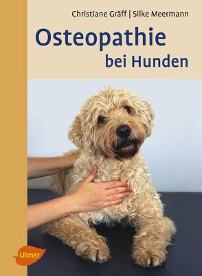 Osteopathie bei Hunden von Gräff,  Christiane, Meermann,  Silke