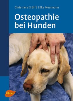 Osteopathie bei Hunden von Gräff,  Christiane, Meermann,  Silke