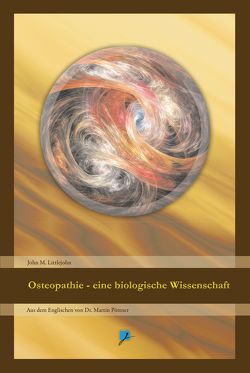 Osteopathie – eine biologische Wissenschaft von Hartmann,  Christian, Littlejohn,  John Martin, Melachroinakes,  Elisabeth, Pöttner,  Dr. Martin