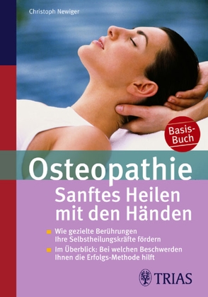 Osteopathie: Sanftes Heilen mit den Händen von Newiger,  Christoph