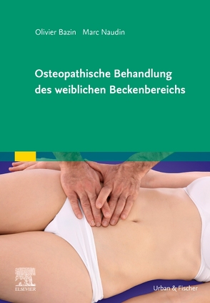 Osteopathische Behandlung des weiblichen Beckenbereichs von Bazin,  Olivier, Naudin,  Marc