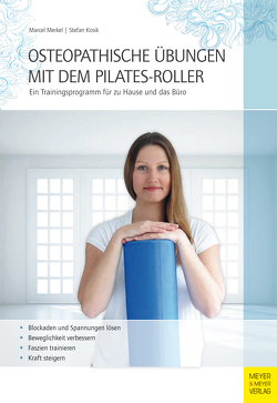 Osteopathische Übungen mit dem Pilates-Roller von Kosik,  Stefan, Merkel,  Marcel
