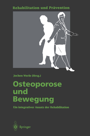 Osteoporose und Bewegung von Grimm,  P., Huber,  G., Kühn,  B., Leidig,  G., Minne,  H.W., Nimmrichter,  C., Nowitzki-Grimm,  S., Rieder,  H., Senn,  E., Streicher,  W., Werle,  Jochen