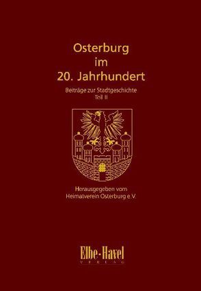 Osterburg im 20. Jahrhundert von Ahrends,  Werner, Baumgart,  Walter, Gerber,  Horst, Gerber,  Jörg, Gronner,  Alexander, Hoche,  Frank, Köhnke,  Gudrun, Mertens,  Ulrich, Moritz,  Werner, Mühl,  Christa, Mühl,  Werner, Schmarsow,  Frank, Schmitz,  Erhard, Seelig,  Reinhard, Warnstedt,  Steffan, Wenisch,  Heinz