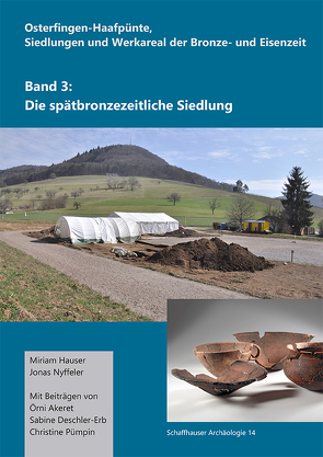 Osterfingen-Haafpünte, Siedlungen und Werkareal der Bronze- und Eisenzeit von Hauser,  Miriam, Nyffeler,  Jonas