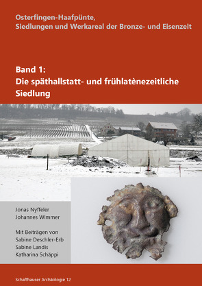 Osterfingen-Haafpünte, Siedlungen und Werkareal der Bronze- und Eisenzeit von Nyffeler,  Jonas, Wimmer,  Johannes
