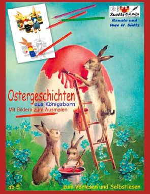 OSTERGESCHICHTEN aus Königsborn – mit Bildern zum Ausmalen von Sültz,  Renate, Sültz,  Uwe H.