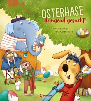 Osterhase dringend gesucht! von Gertenbach,  Pina, Langen,  Annette