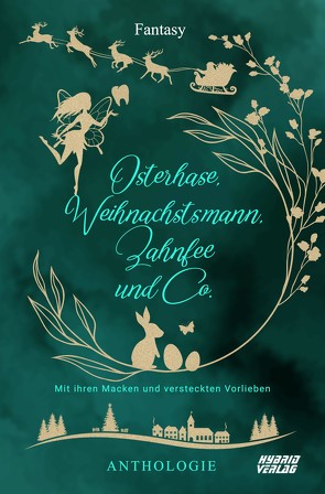 Osterhase, Weihnachtsmann, Zahnfee und Co von Adina Heinemann, Alex Planet, Eva Brune, Jenny Cazzola, Jon Barnis, Julia Freyer, Lyxa Knäulspitz, Mae Ludwig, Marie Loth, Martina Volnhals, Michael G. Spitzer, Monika Grasl, Nadine Buch, Nadine Neu, Sabine,  Frambach, Tea Loewe