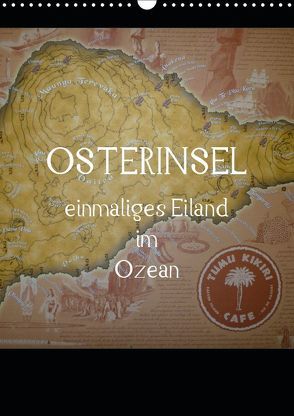 Osterinsel – einmaliges Eiland im Ozean (Wandkalender 2019 DIN A3 hoch) von Kolokythas,  Alexia