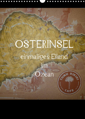 Osterinsel – einmaliges Eiland im Ozean (Wandkalender 2022 DIN A3 hoch) von Kolokythas,  Alexia