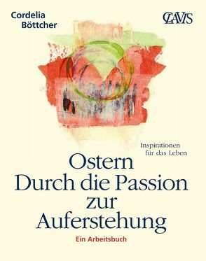 Ostern – Durch die Passion zur Auferstehung von Böttcher,  Cordelia