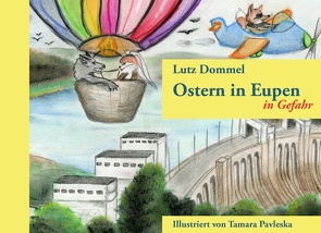 Ostern in Eupen in Gefahr von Dommel,  Lutz, Pavleska,  Tamara
