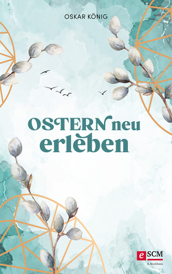 Ostern neu erleben von Koenig,  Oskar