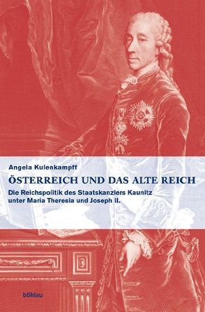 Österreich und das Alte Reich von Kulenkampff,  Angela
