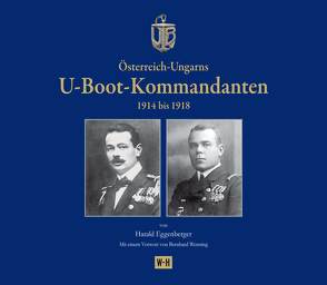 Österreich-Ungarns U-Boot-Kommandanten von Eggenberger,  Harald, Wenning,  Bernhard