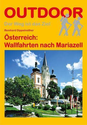 Österreich: Wallfahrten nach Mariazell von Dippelreither,  Reinhard