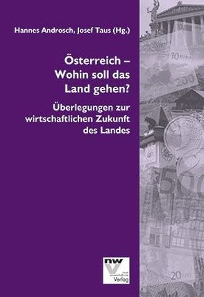 Österreich – Wohin soll das Land gehen? von Androsch,  Hannes, Taus,  Josef