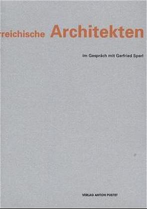 Österreichische Architekten im Gespräch mit Gerfried Sperl von Sperl,  Gerfried