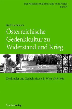 Österreichische Gedenkkultur zu Widerstand und Krieg von Klambauer,  Karl