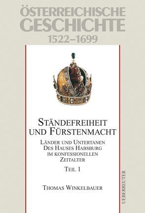 Österreichische Geschichte / Ständefreiheit und Fürstenmacht. Teil 1 von Winkelbauer,  Thomas, Wolfram,  Herwig