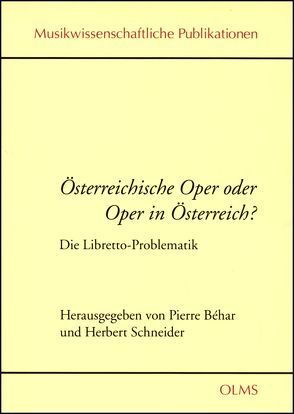 Österreichische Oper oder Oper in Österreich? Die Libretto-Problematik von Béhar,  Pierre, Schneider,  Herbert