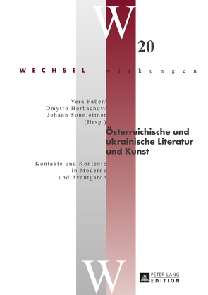 Österreichische und ukrainische Literatur und Kunst von Faber,  Vera, Horbachov,  Dmytro, Sonnleitner,  Johann