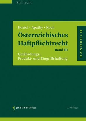 Österreichisches Haftpflichtrecht Band III von Apathy,  Peter, Koch,  Bernhard A., Koziol,  Helmut