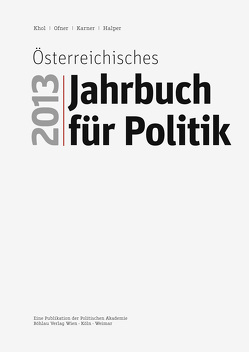 Österreichisches Jahrbuch für Politik 2013 von Halper,  Dietmar, Karner,  Stefan, Khol,  Andreas, Ofner,  Günther
