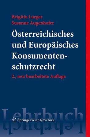 Österreichisches und Europäisches Konsumentenschutzrecht von Augenhofer,  Susanne, Lurger,  Brigitta