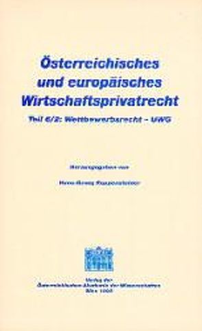 Österreichisches und europäisches Wirtschaftsprivatrecht / Wettbewerbsrecht – UWG von Koppensteiner,  Hans G, Rüffler,  Friedrich