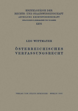 Österreichisches Verfassungsrecht von Kaskel,  Walter, Kohlrausch,  Eduard, Spiethoff,  A., Wittmayer,  Leo