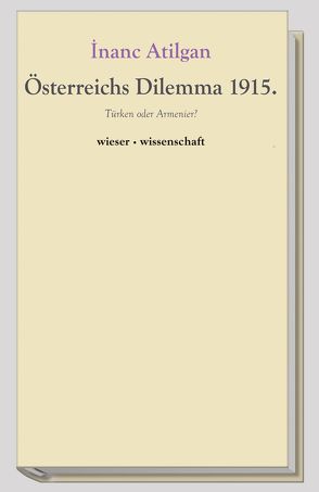 Österreichs Dilemma 1915 von Atilgan,  Inanc