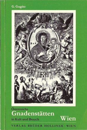 Österreichs Gnadenstätten in Kult und Brauch / Wien von Gugitz,  Gustav