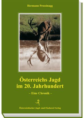 Österreichs Jagd im 20. Jahrhundert von Prossinagg,  Hermann