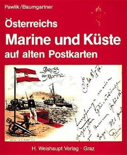 Österreichs Marine und Küste auf alten Postkarten von Baumgartner,  Lothar, Pawlik,  Georg