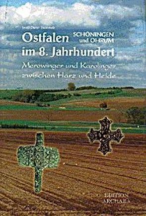 Ostfalen, Schöningen und Ohrum im 8. Jahrhundert. von Steinmetz,  Wulf D