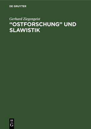 „Ostforschung“ und Slawistik von Ziegengeist,  Gerhard