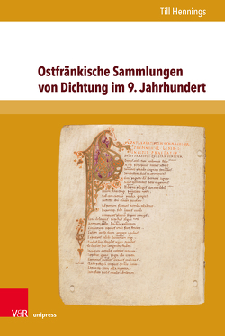 Ostfränkische Sammlungen von Dichtung im 9. Jahrhundert von Hennings,  Till