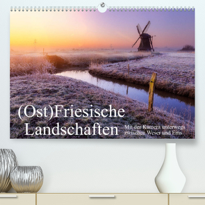 (Ost)Friesische Landschaften (Premium, hochwertiger DIN A2 Wandkalender 2022, Kunstdruck in Hochglanz) von Peters-Hein,  Reemt