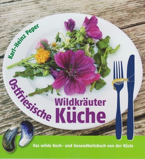 Ostfriesische Wildkräuterküche von Peper,  Karl-Heinz