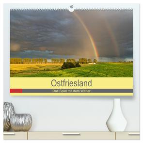 Ostfriesland, das Spiel mit dem Wetter (hochwertiger Premium Wandkalender 2024 DIN A2 quer), Kunstdruck in Hochglanz von Poetsch,  Rolf