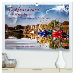 Ostfriesland, die alten Häfen – Greetsiel, Neuharlingersiel, Carolinensiel (hochwertiger Premium Wandkalender 2024 DIN A2 quer), Kunstdruck in Hochglanz von Roder,  Peter