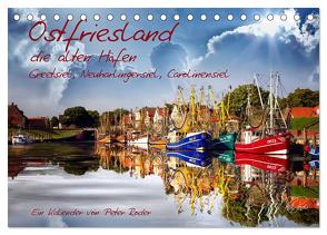 Ostfriesland, die alten Häfen – Greetsiel, Neuharlingersiel, Carolinensiel (Tischkalender 2024 DIN A5 quer), CALVENDO Monatskalender von Roder,  Peter