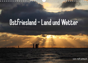 Ostfriesland – Land und Wetter (Wandkalender 2023 DIN A3 quer) von Poetsch,  Rolf