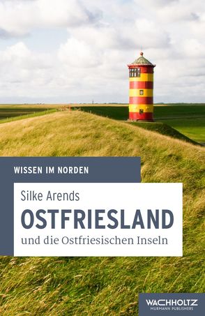 Ostfriesland und die Ostfriesischen Inseln von Arends,  Silke
