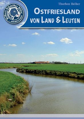 Ostfriesland: Von Land & Leuten von Heiber,  Thorben