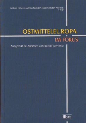 Ostmitteleuropa im Fokus von Hübner,  Eckhard, Jaworski,  Rudolf, Niendorf,  Mathias, Petersen,  Hans-Christian